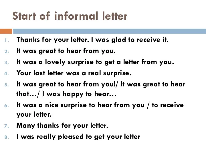 Start of informal letter Thanks for your letter. I was glad