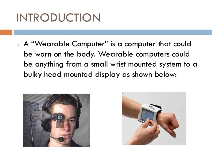 INTRODUCTION A “Wearable Computer” is a computer that could be worn