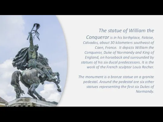 The statue of William the Conqueror is in his birthplace, Falaise,