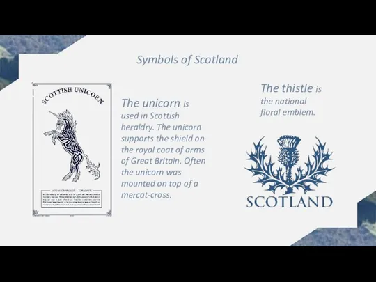 Symbols of Scotland The unicorn is used in Scottish heraldry. The