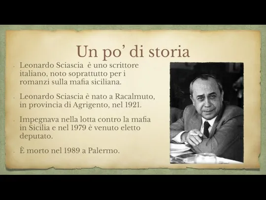 Un po’ di storia Leonardo Sciascia è uno scrittore italiano, noto