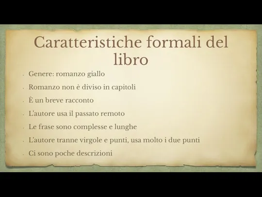 Caratteristiche formali del libro Genere: romanzo giallo Romanzo non è diviso