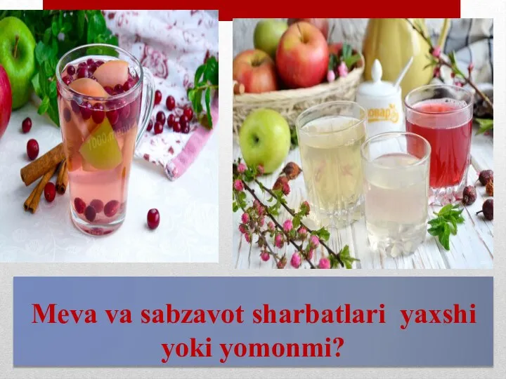 Meva va sabzavot sharbatlari yaxshi yoki yomonmi?