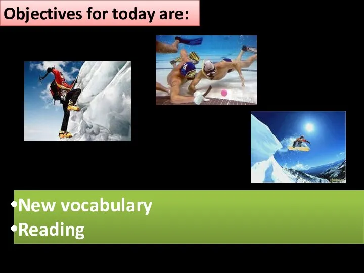 Objectives for today are: New vocabulary Reading