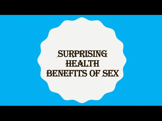 SURPRISING HEALTH BENEFITS OF SEX