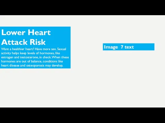 Lower Heart Attack Risk Want a healthier heart? Have more sex.