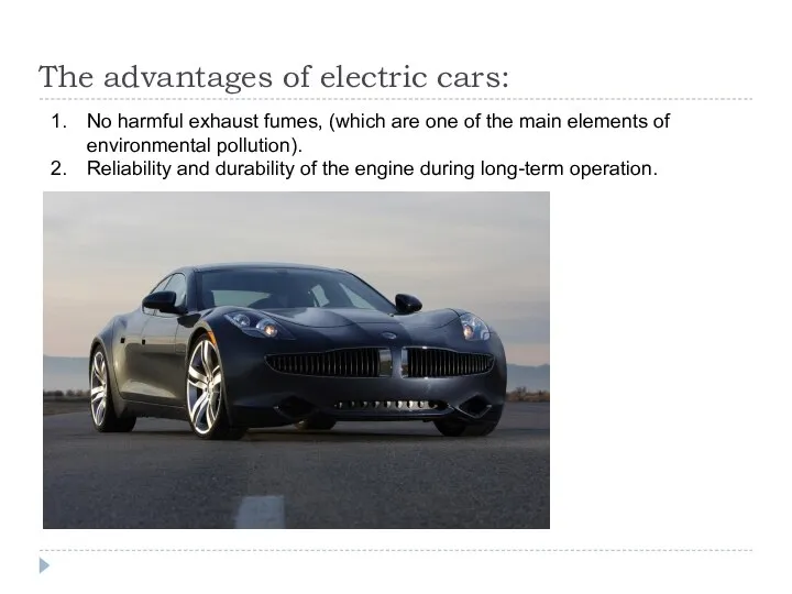 The advantages of electric cars: No harmful exhaust fumes, (which are