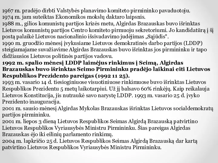 1967 m. pradėjo dirbti Valstybės planavimo komiteto pirmininko pavaduotoju. 1974 m.