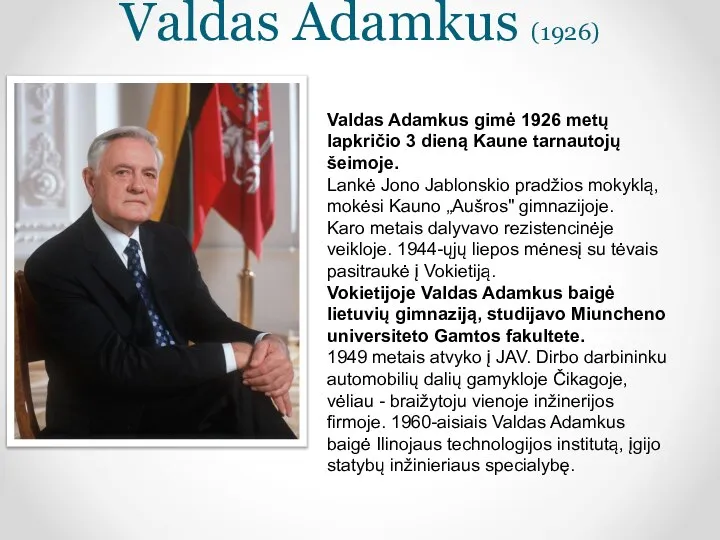 Valdas Adamkus (1926) Valdas Adamkus gimė 1926 metų lapkričio 3 dieną