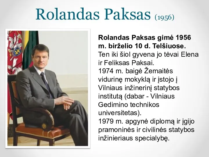 Rolandas Paksas (1956) Rolandas Paksas gimė 1956 m. birželio 10 d.