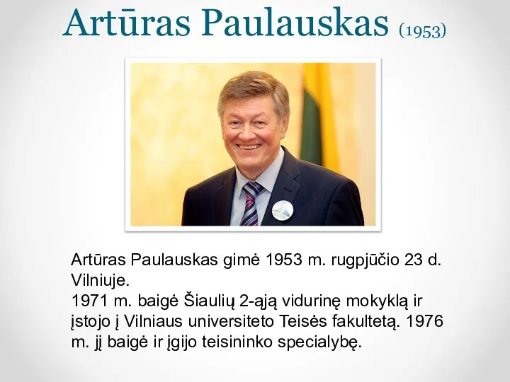 Artūras Paulauskas (1953) Artūras Paulauskas gimė 1953 m. rugpjūčio 23 d.