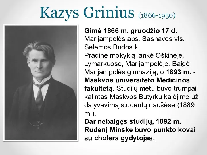 Kazys Grinius (1866-1950) Gimė 1866 m. gruodžio 17 d. Marijampolės aps.