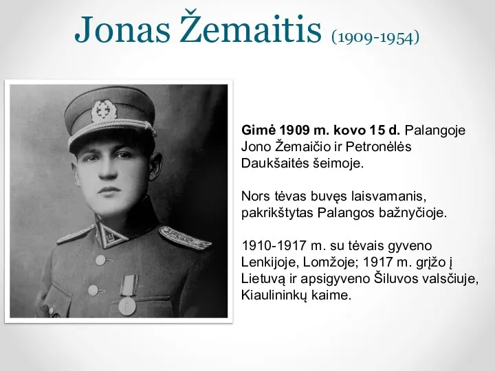 Jonas Žemaitis (1909-1954) Gimė 1909 m. kovo 15 d. Palangoje Jono