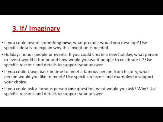 3. If/ Imaginary If you could invent something new, what product