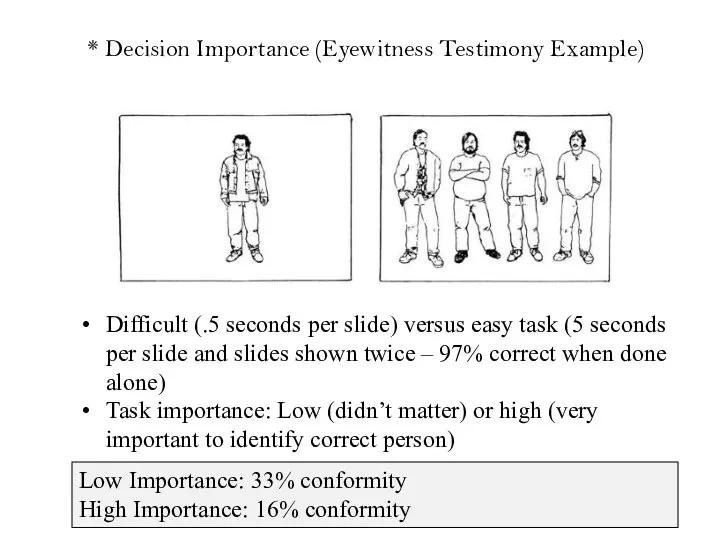 * Decision Importance (Eyewitness Testimony Example) Difficult (.5 seconds per slide)