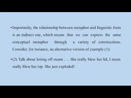 Importantly, the relationship between metaphor and linguistic form is an indirect