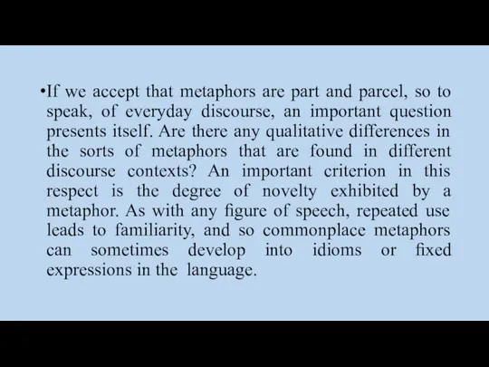 If we accept that metaphors are part and parcel, so to