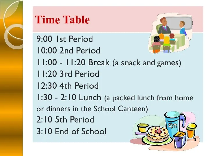 Time Table 9:00 1st Period 10:00 2nd Period 11:00 - 11:20