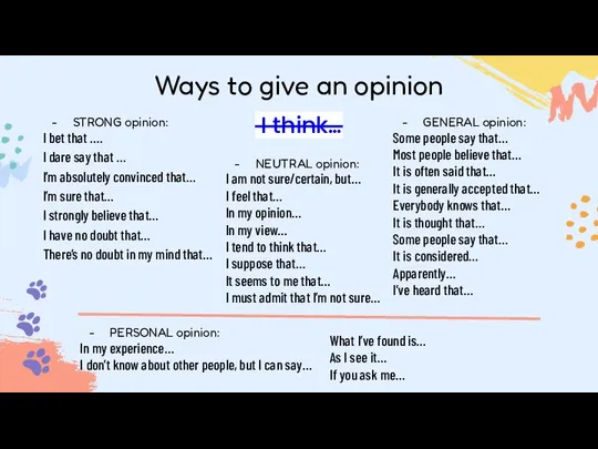 Ways to give an opinion STRONG opinion: I bet that ….