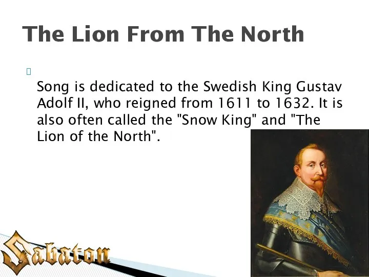 Song is dedicated to the Swedish King Gustav Adolf II, who