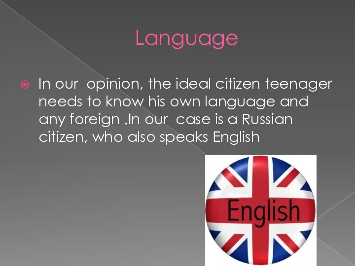 Language In our opinion, the ideal citizen teenager needs to know