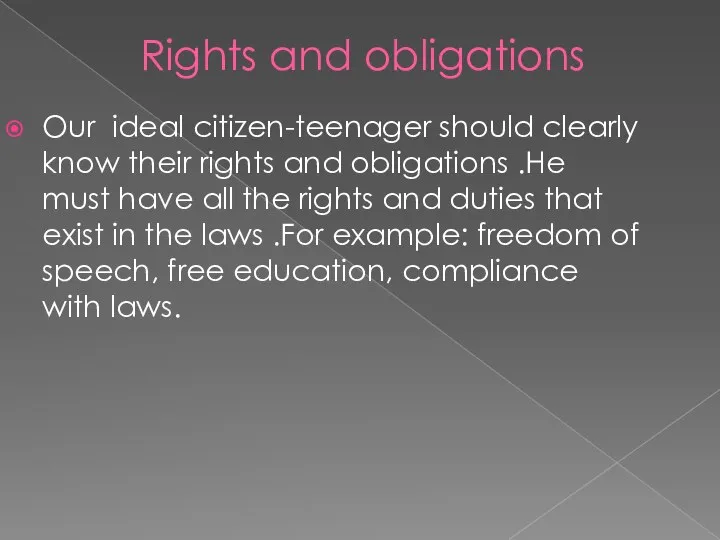 Rights and obligations Our ideal citizen-teenager should clearly know their rights