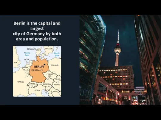 Berlin is the capital and largest city of Germany by both area and population.