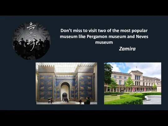 Don’t miss to visit two of the most popular museum like