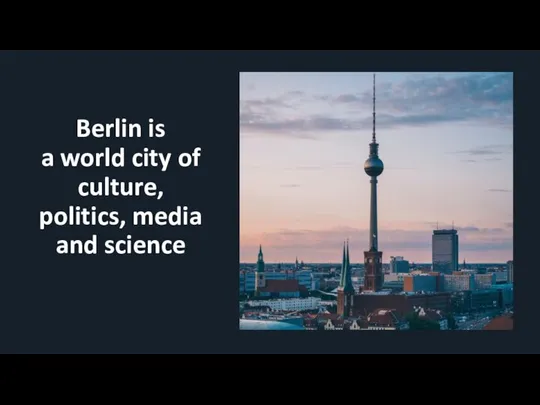 Berlin is a world city of culture, politics, media and science