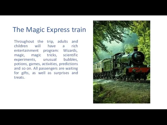 The Magic Express train Throughout the trip, adults and children will