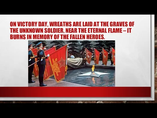 ON VICTORY DAY, WREATHS ARE LAID AT THE GRAVES OF THE