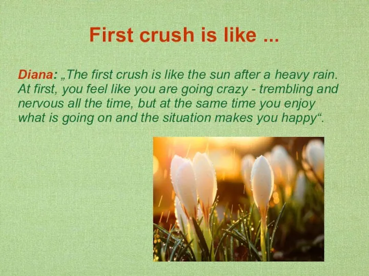 First crush is like ... Diana: „The first crush is like