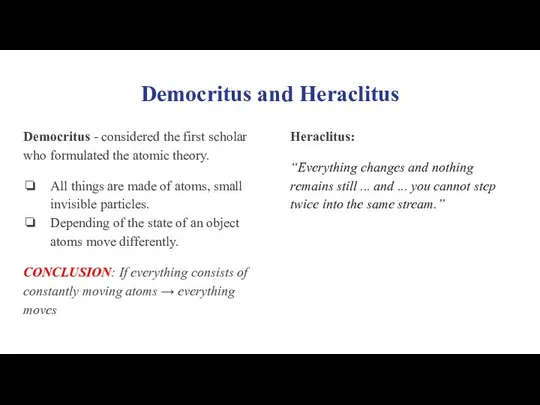 Democritus and Heraclitus Democritus - considered the first scholar who formulated