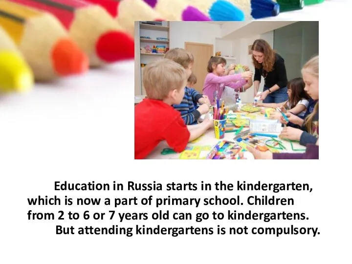 Education in Russia starts in the kindergarten, which is now a