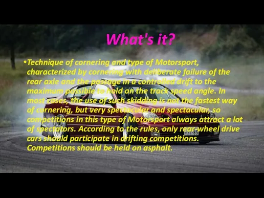 What's it? Technique of cornering and type of Motorsport, characterized by