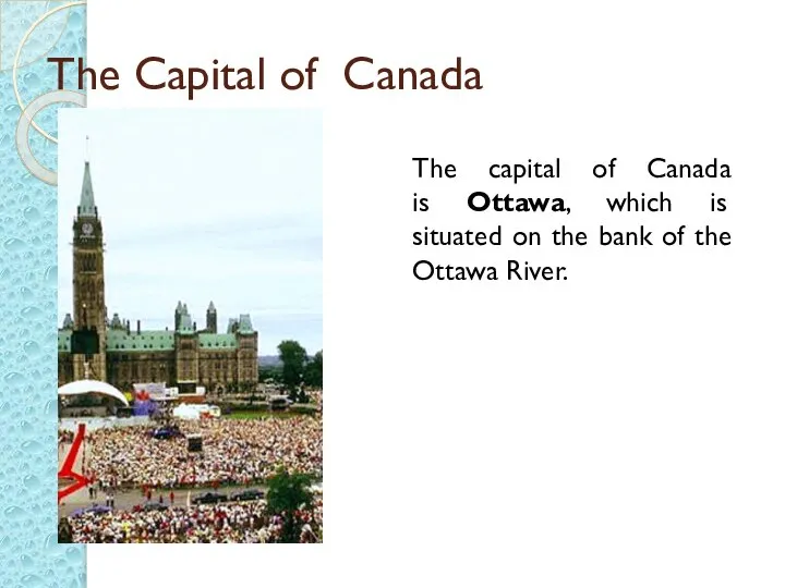 The Capital of Canada The capital of Canada is Ottawa, which