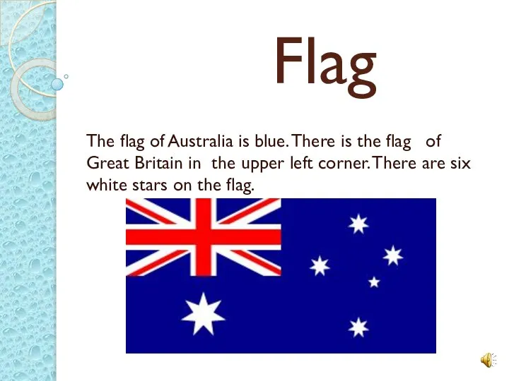 Flag The flag of Australia is blue. There is the flag