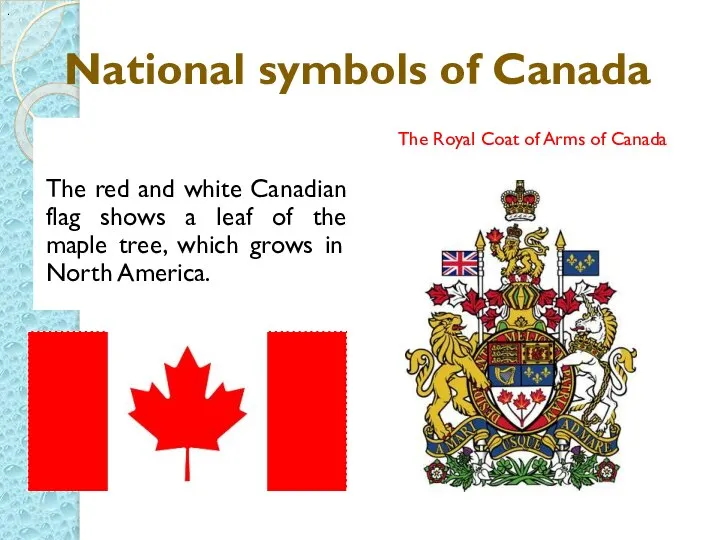 National symbols of Canada The red and white Canadian flag shows