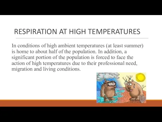 RESPIRATION AT HIGH TEMPERATURES In conditions of high ambient temperatures (at