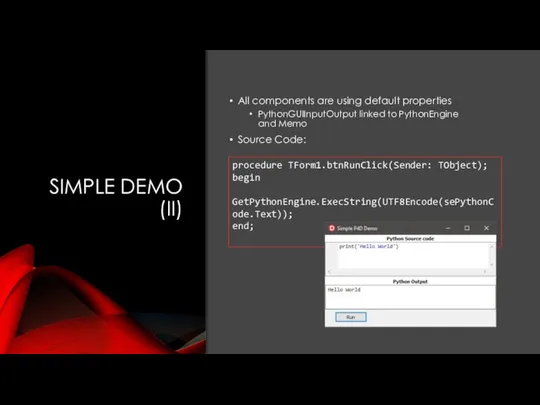 SIMPLE DEMO (II) All components are using default properties PythonGUIInputOutput linked