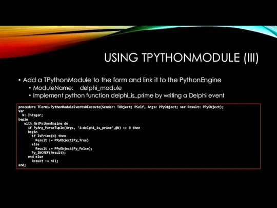 USING TPYTHONMODULE (III) Add a TPythonModule to the form and link