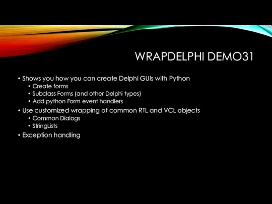 WRAPDELPHI DEMO31 Shows you how you can create Delphi GUIs with