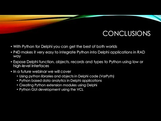 CONCLUSIONS With Python for Delphi you can get the best of