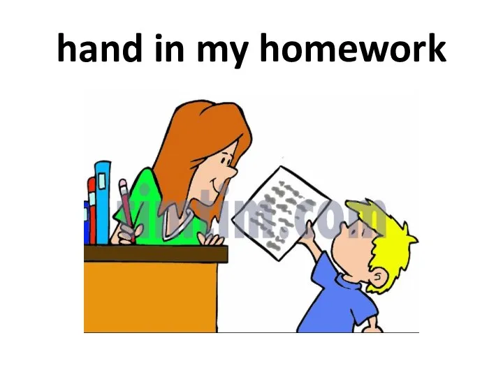 hand in my homework