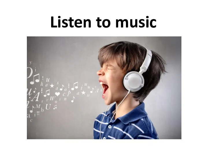 Listen to music