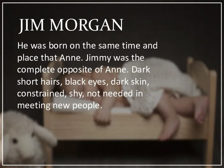 JIM MORGAN He was born on the same time and place