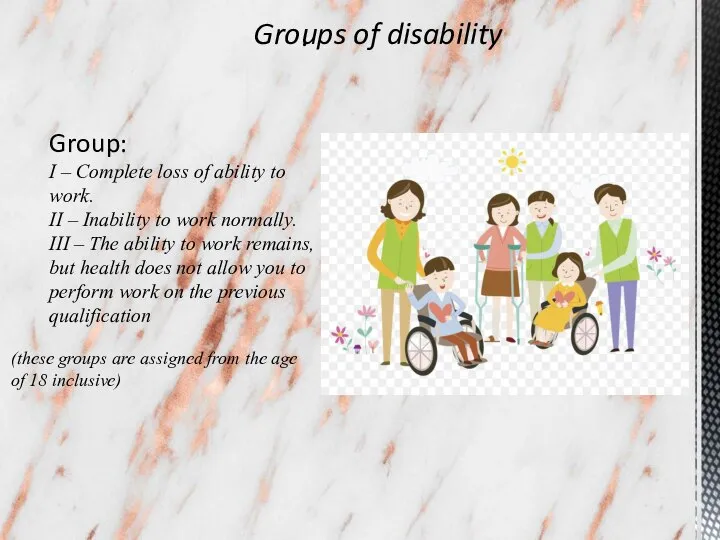 . Groups of disability Group: I – Complete loss of ability