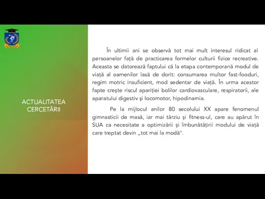 ACTUALITATEA CERCETĂRII În ultimii ani se observă tot mai mult interesul