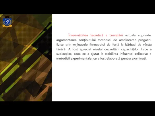 Însemnătatea teoretică a cercetării actuale cuprinde argumentarea conţinutului metodicii de ameliorarea