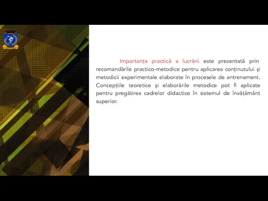 Importanţa practică a lucrării este prezentată prin recomandările practico-metodice pentru aplicarea